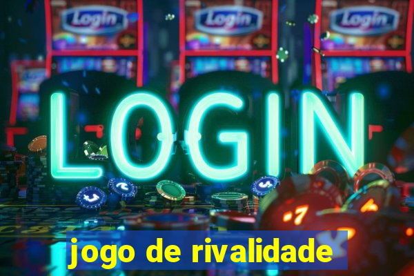 jogo de rivalidade