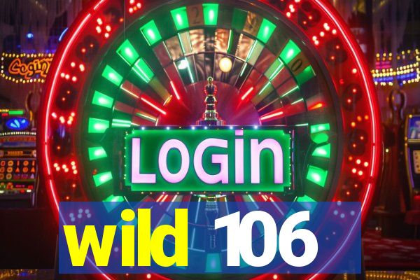 wild 106