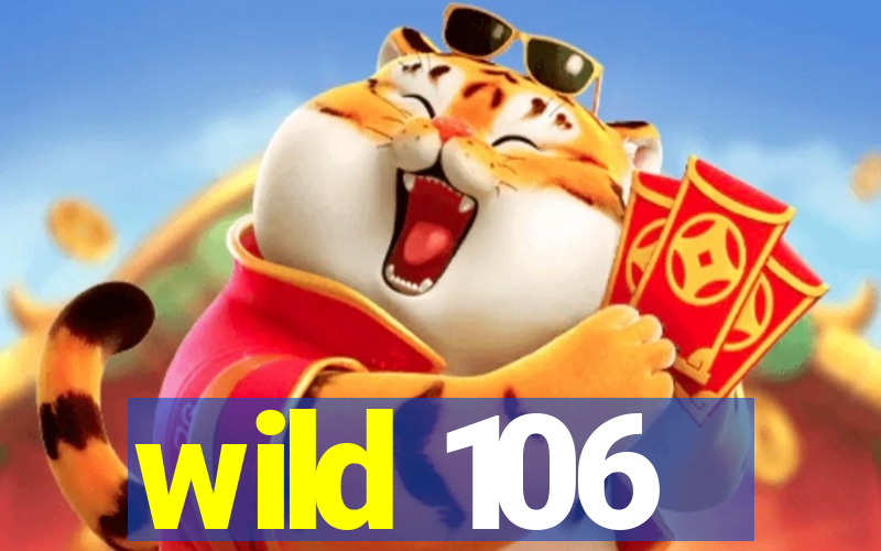 wild 106