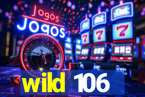 wild 106