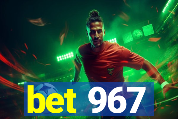 bet 967