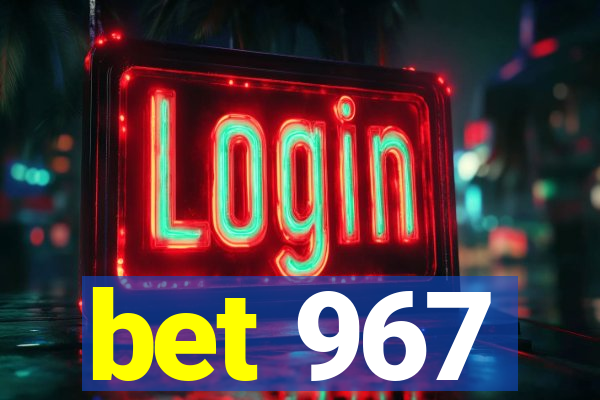 bet 967