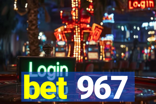 bet 967