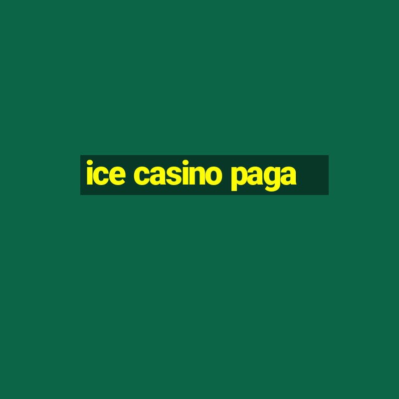 ice casino paga