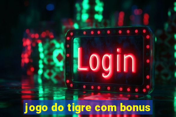 jogo do tigre com bonus