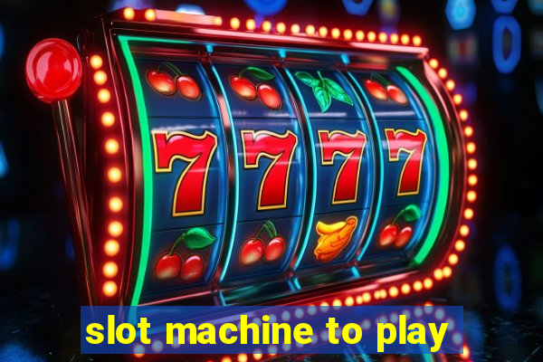 slot machine to play