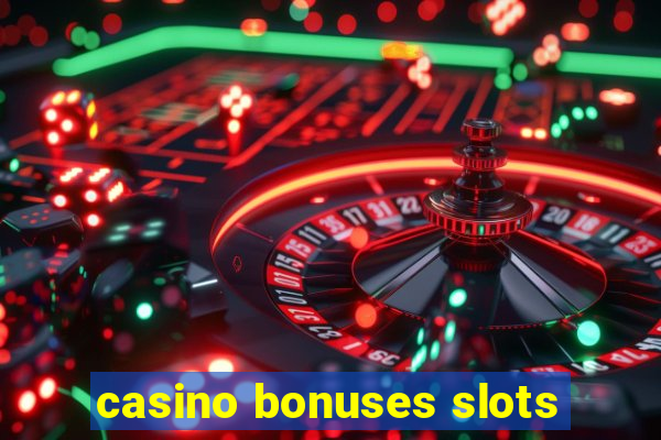 casino bonuses slots