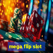 mega flip slot