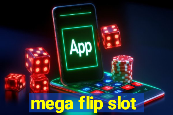 mega flip slot