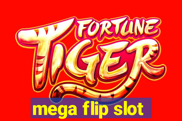 mega flip slot