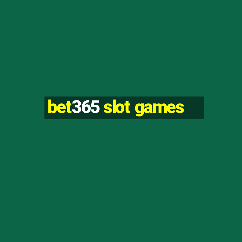 bet365 slot games