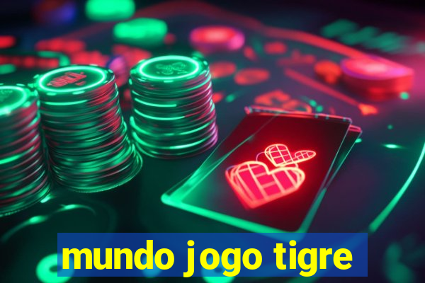 mundo jogo tigre