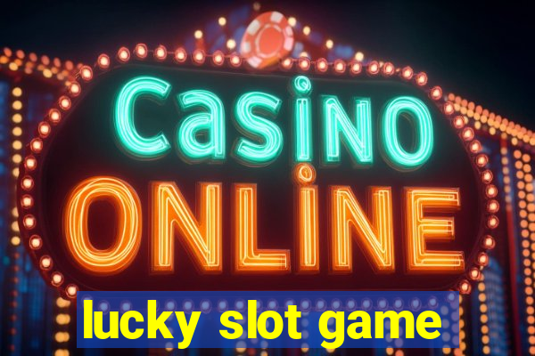 lucky slot game