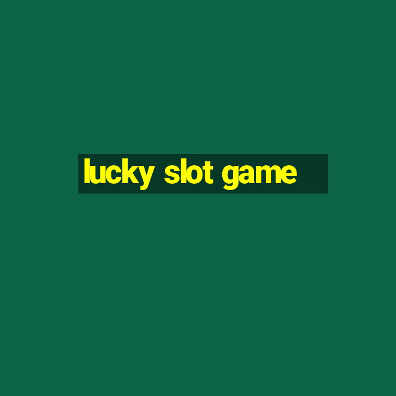 lucky slot game