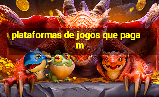 plataformas de jogos que pagam