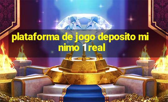 plataforma de jogo deposito minimo 1 real