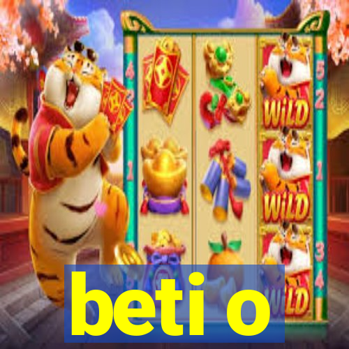 beti o