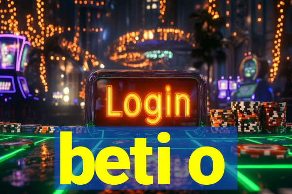 beti o