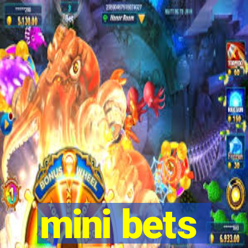 mini bets