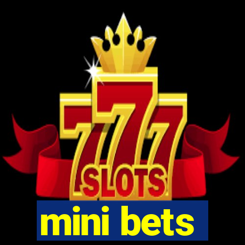 mini bets