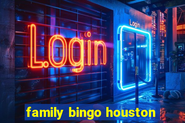 family bingo houston