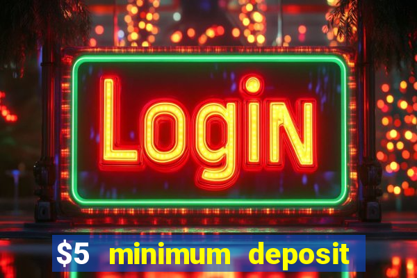 $5 minimum deposit casino nz