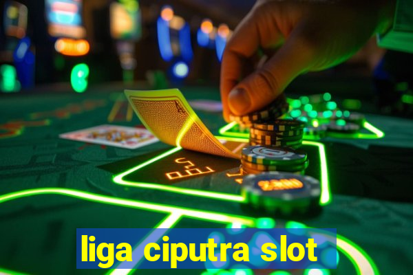 liga ciputra slot