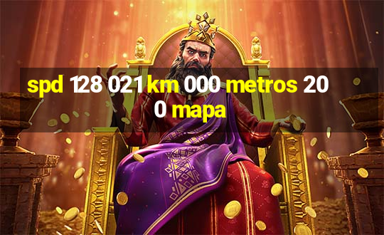 spd 128 021 km 000 metros 200 mapa