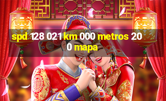 spd 128 021 km 000 metros 200 mapa