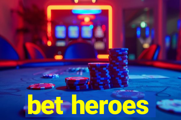 bet heroes