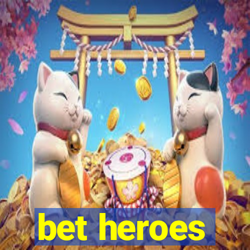 bet heroes