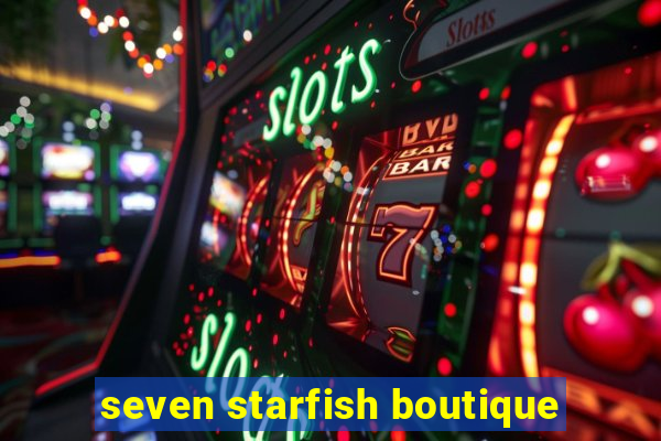 seven starfish boutique