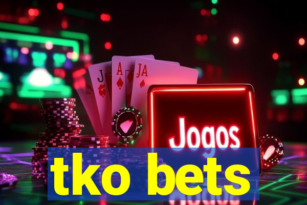 tko bets