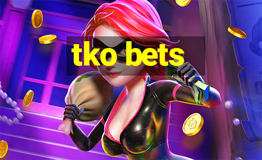 tko bets