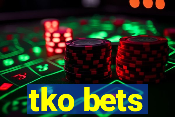 tko bets