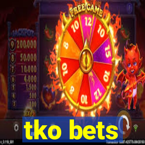 tko bets