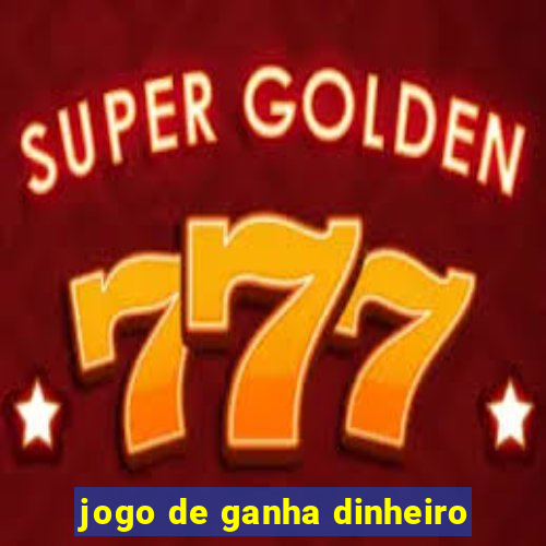 jogo de ganha dinheiro