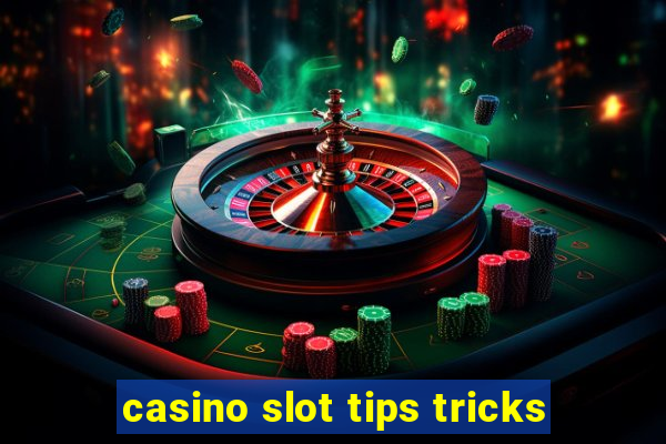 casino slot tips tricks