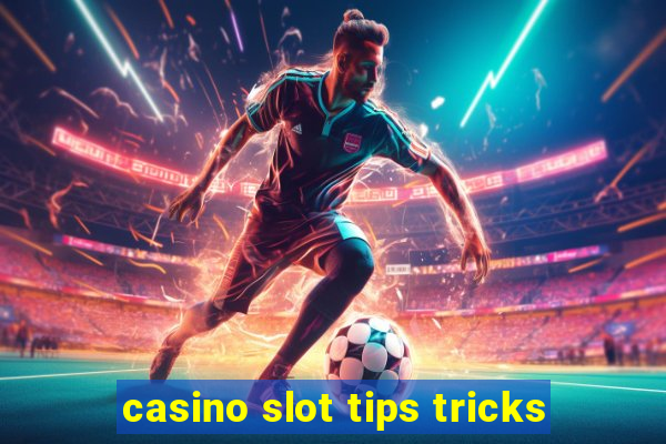 casino slot tips tricks