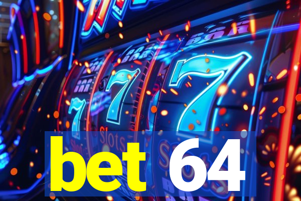 bet 64