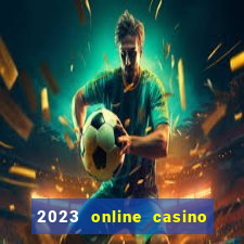 2023 online casino real money