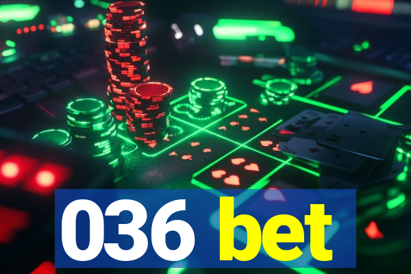 036 bet