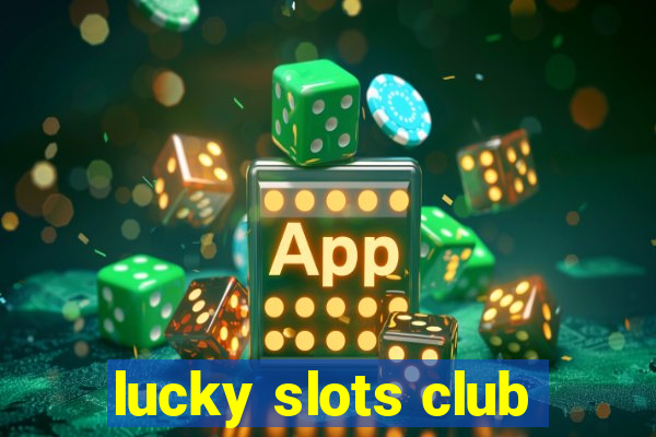 lucky slots club