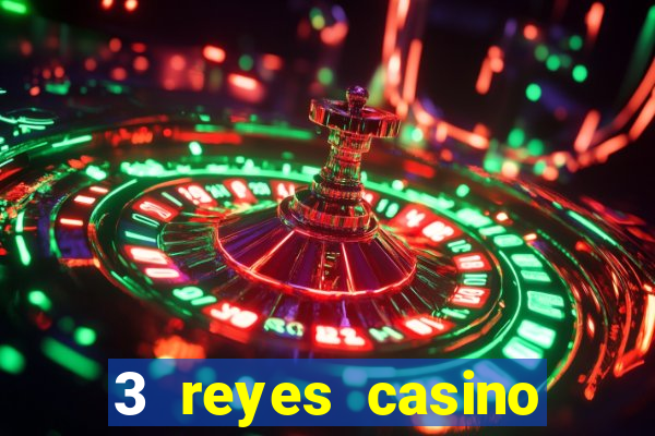 3 reyes casino juegos populares