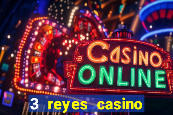 3 reyes casino juegos populares