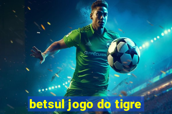 betsul jogo do tigre