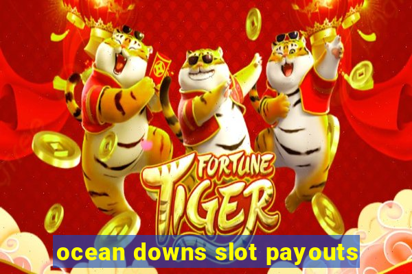 ocean downs slot payouts