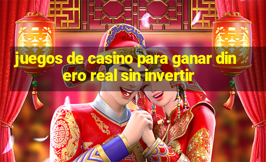 juegos de casino para ganar dinero real sin invertir