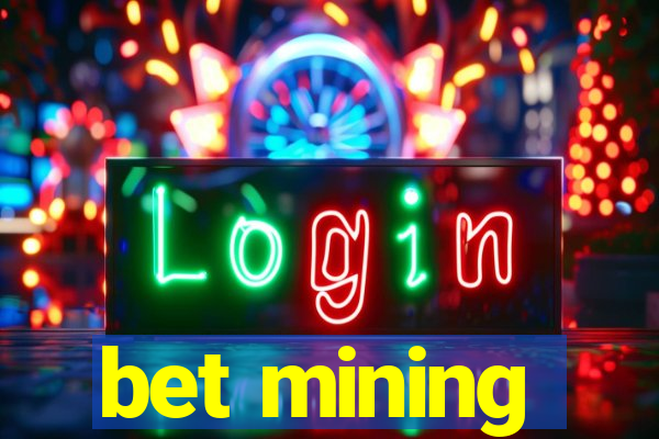 bet mining