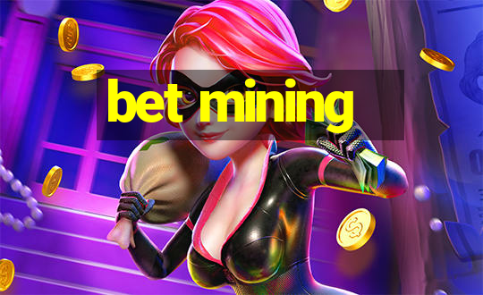 bet mining